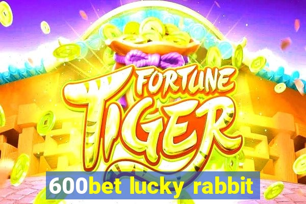 600bet lucky rabbit