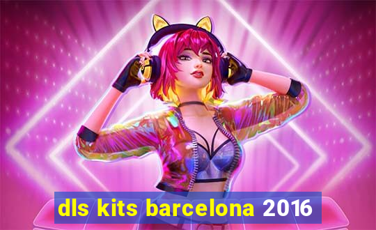 dls kits barcelona 2016