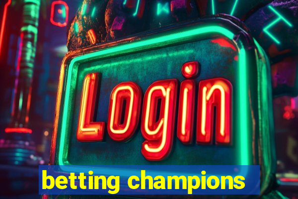 betting champions