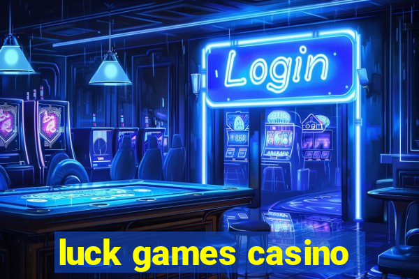 luck games casino