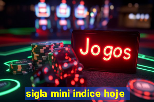 sigla mini indice hoje