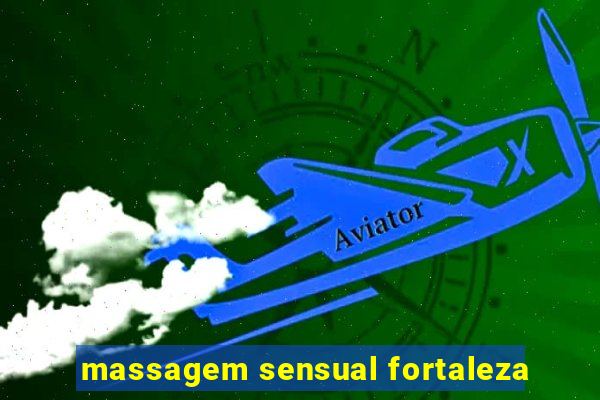 massagem sensual fortaleza