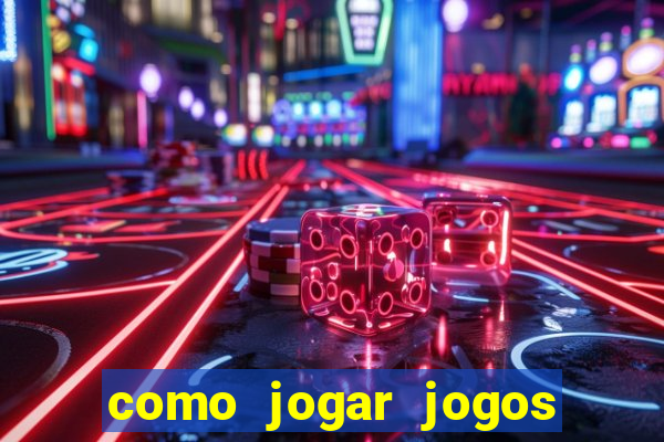 como jogar jogos de azar