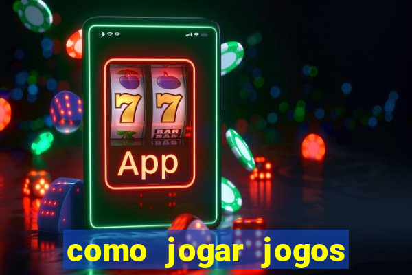 como jogar jogos de azar