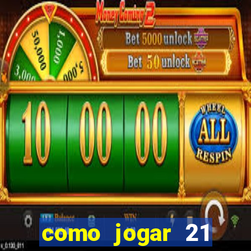 como jogar 21 contando cartas