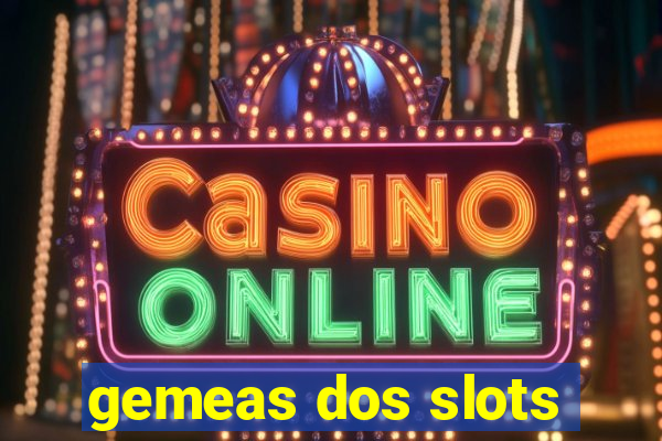 gemeas dos slots