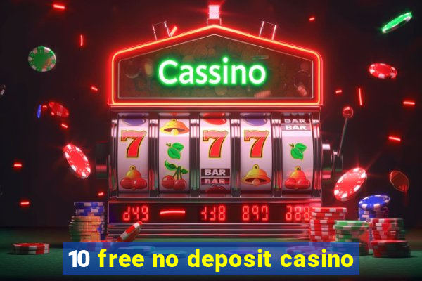 10 free no deposit casino