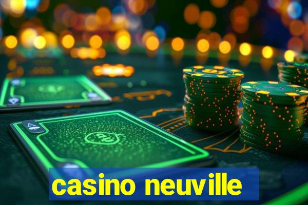 casino neuville