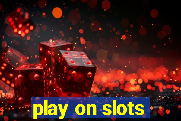 play on slots