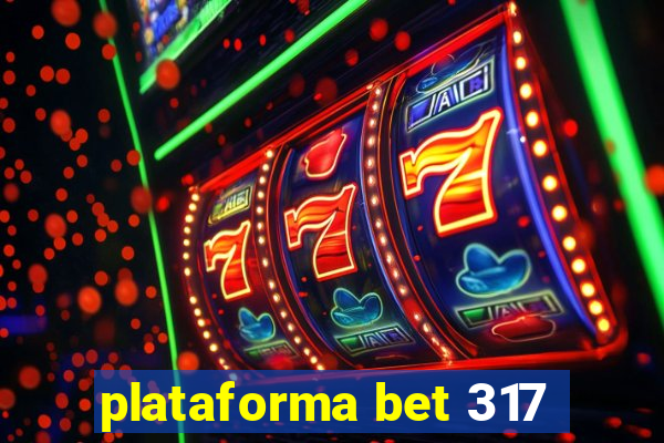 plataforma bet 317