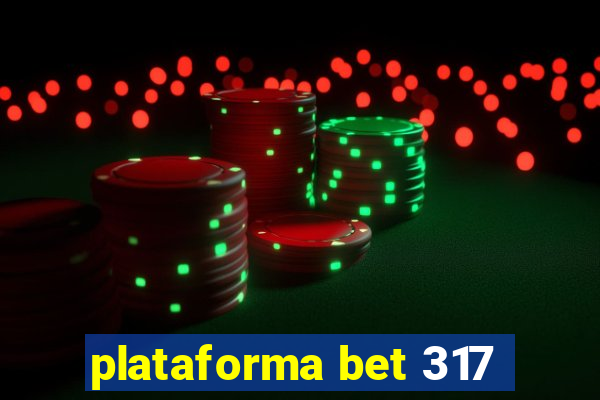 plataforma bet 317