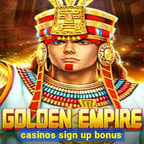 casinos sign up bonus