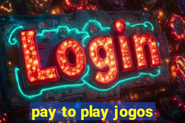 pay to play jogos