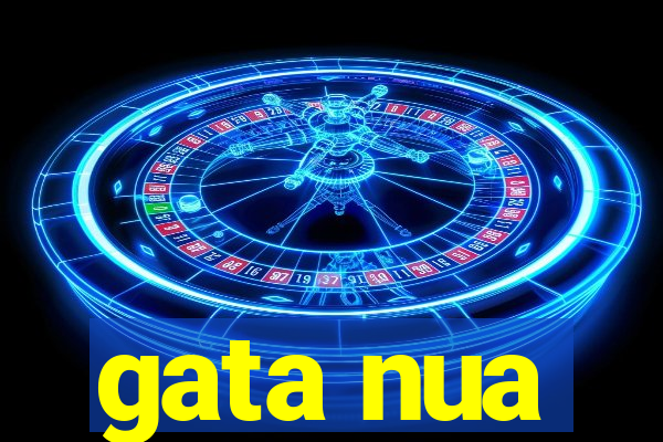 gata nua