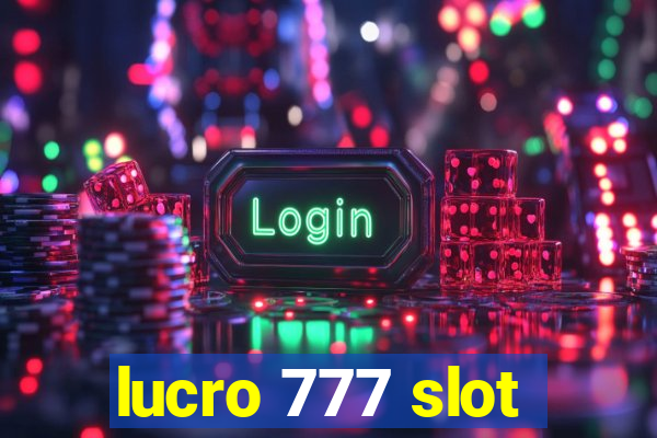 lucro 777 slot