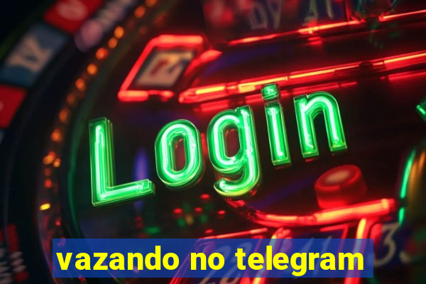 vazando no telegram