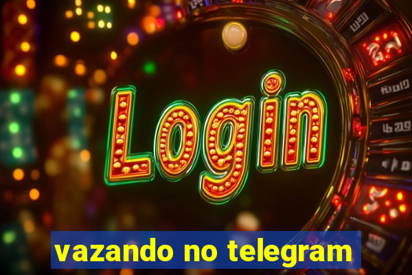 vazando no telegram