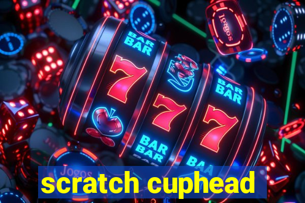 scratch cuphead