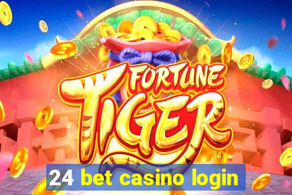 24 bet casino login