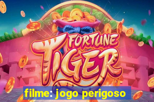 filme: jogo perigoso