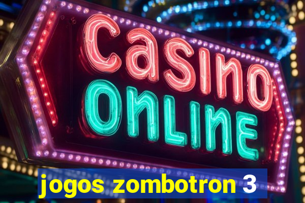 jogos zombotron 3