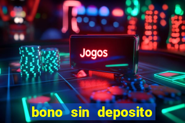 bono sin deposito casino online