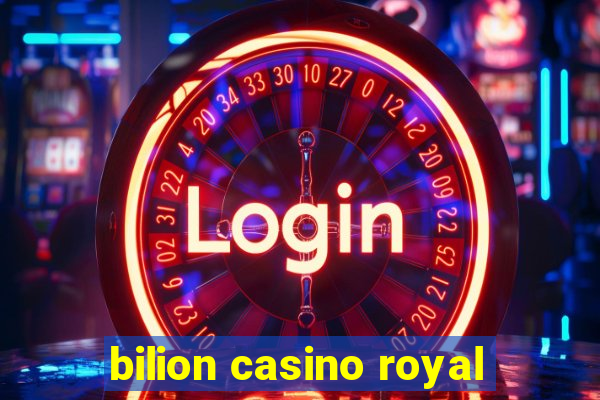 bilion casino royal