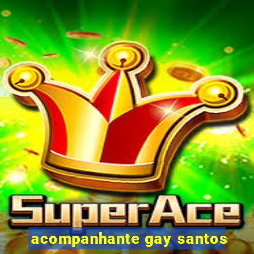 acompanhante gay santos