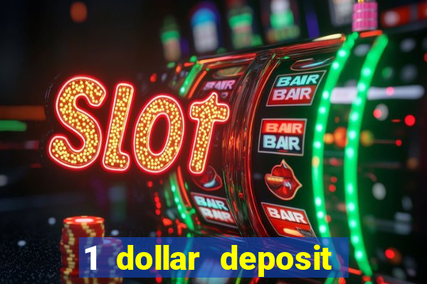 1 dollar deposit online casino +