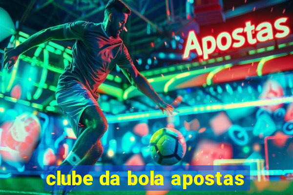 clube da bola apostas