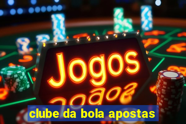 clube da bola apostas