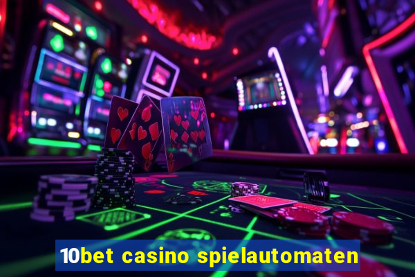 10bet casino spielautomaten