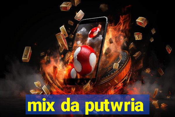 mix da putwria