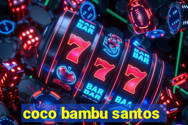 coco bambu santos