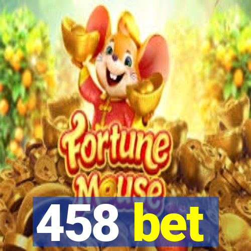 458 bet