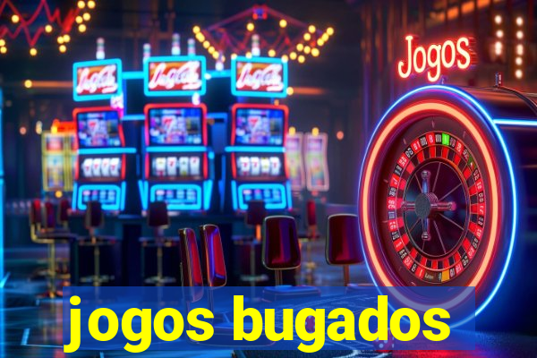 jogos bugados