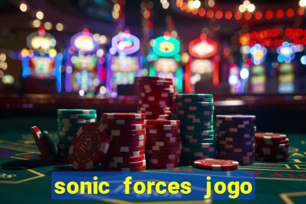 sonic forces jogo de corrida dinheiro infinito