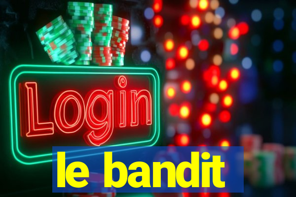 le bandit