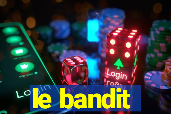 le bandit