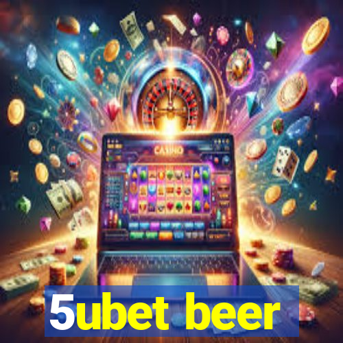 5ubet beer