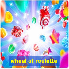 wheel of roulette