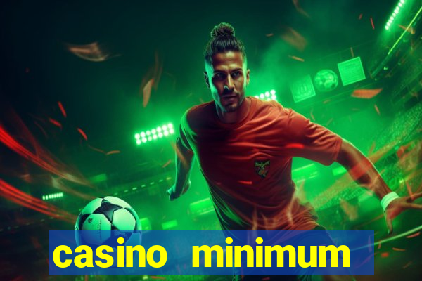 casino minimum deposit 10 dollars