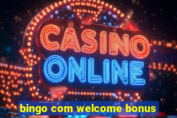 bingo com welcome bonus