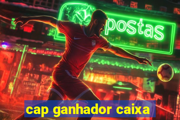 cap ganhador caixa