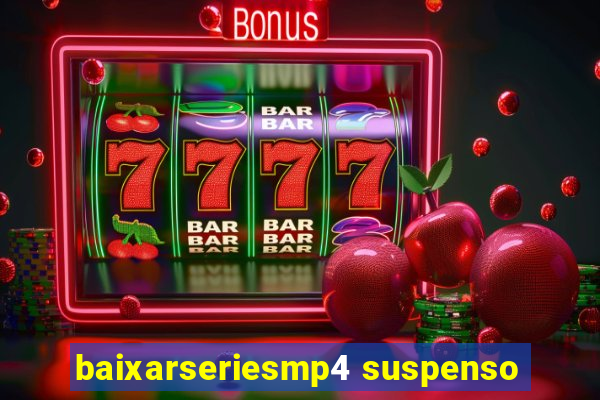 baixarseriesmp4 suspenso