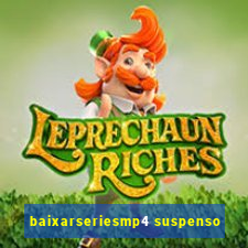 baixarseriesmp4 suspenso