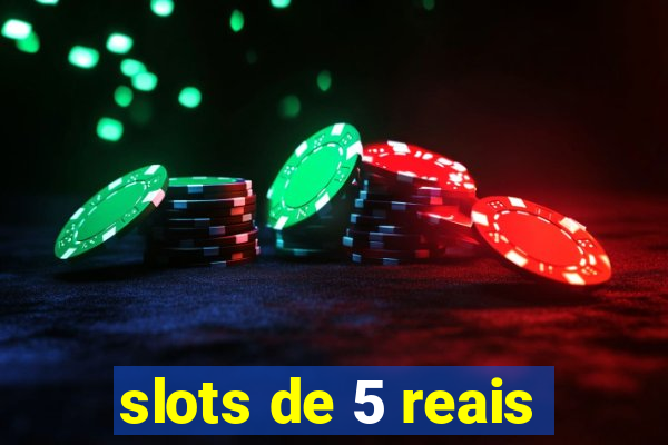 slots de 5 reais