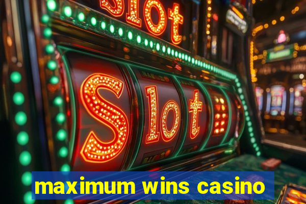 maximum wins casino