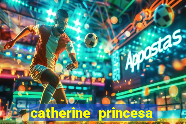 catherine princesa de gales