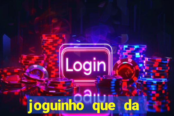 joguinho que da bonus no cadastro